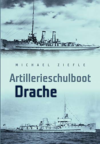 Artillerieschulboot Drache: und die Erlebnisse des Emil Weinmann
