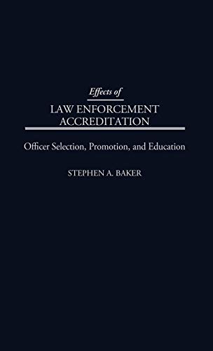 Effects of Law Enforcement Accreditation: Officer Selection, Promotion, and Education (Anthropology; 9)