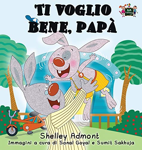 Shelley Admont Ti Voglio Bene, Papà, I Love My Dad (Italian Edition) (Italian Bedtime Collection)
