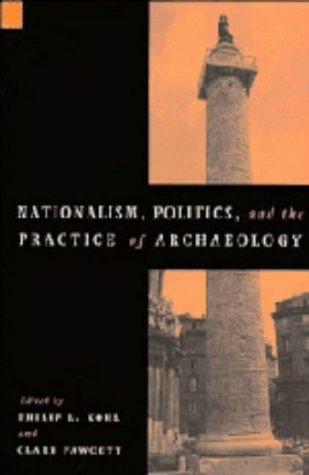 Nationalism, Politics and the Practice of Archaeology (New Directions in Archaeology)