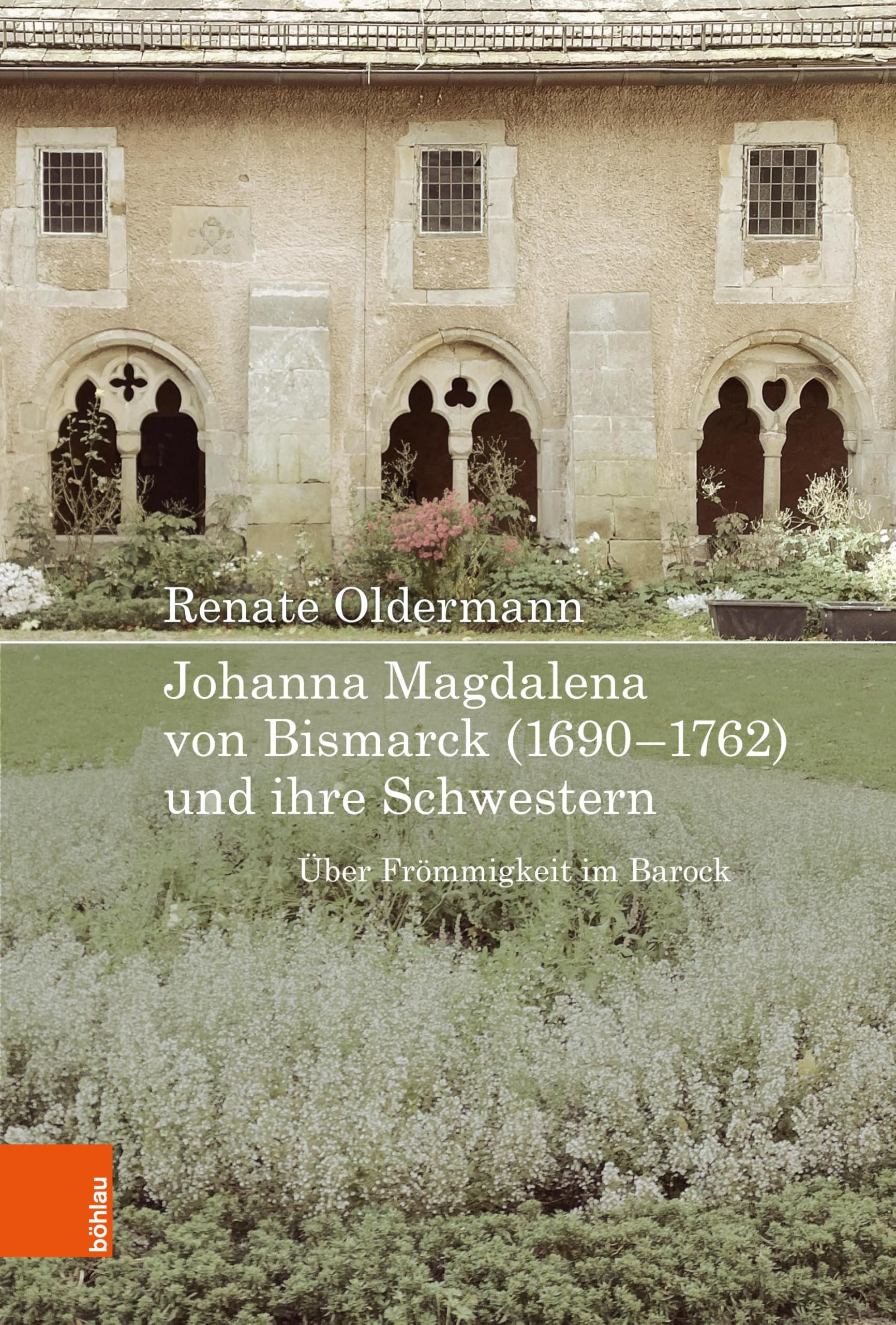Johanna Magdalena von Bismarck (1690–1762) und ihre Schwestern: Über Frömmigkeit im Barock