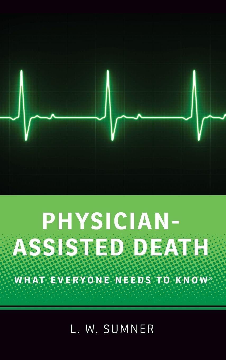 Physician-Assisted Death: What Everyone Needs to Know(r)