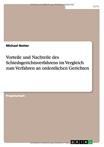 Vorteile und Nachteile des Schiedsgerichtsverfahrens im Vergleich zum Verfahren an ordentlichen Gerichten