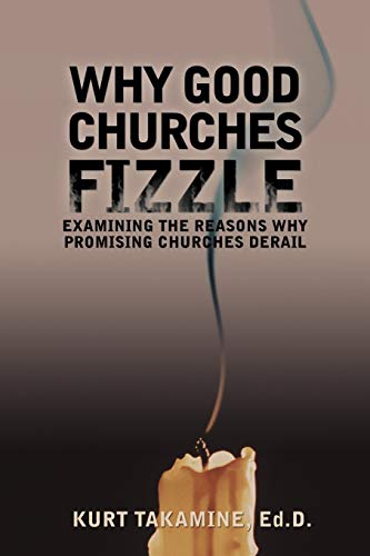 Why Good Churches Fizzle: Examining the reasons why promising churches derail