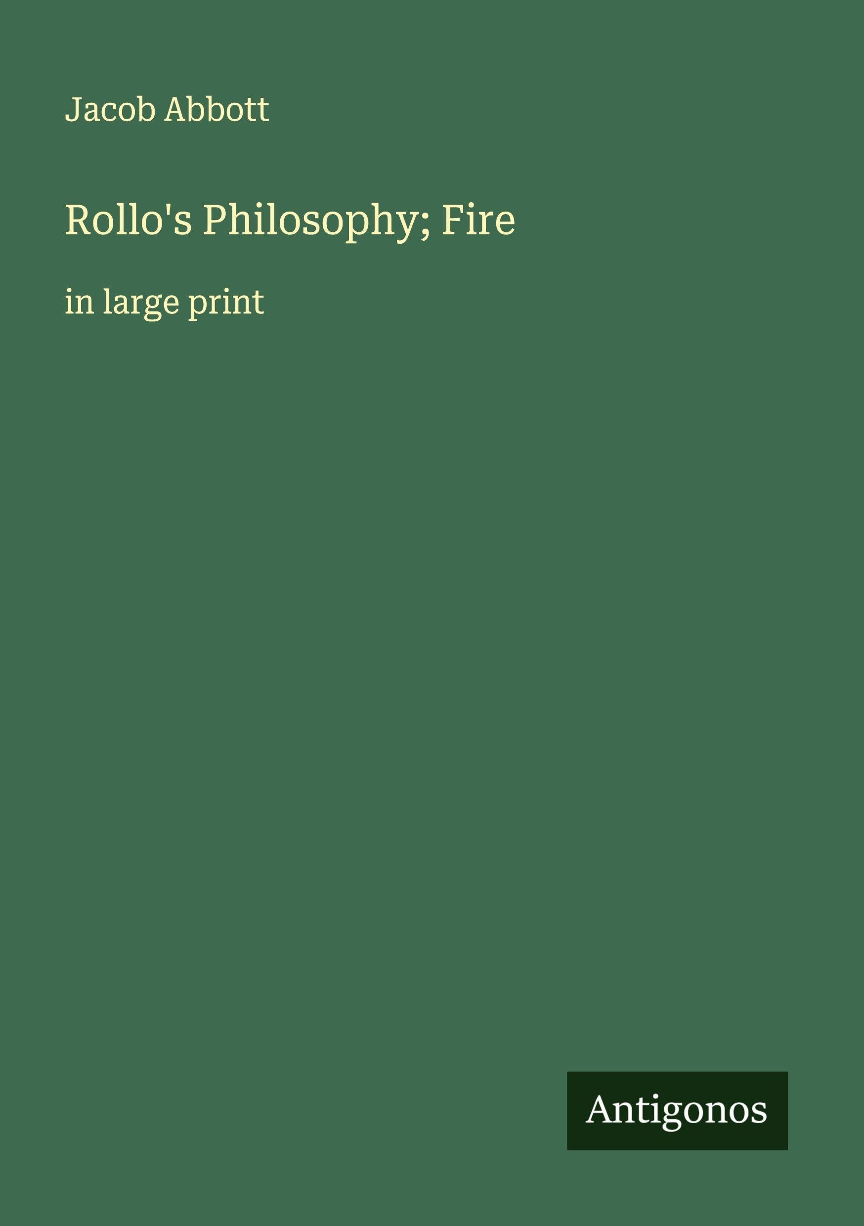 Rollo's Philosophy; Fire: in large print