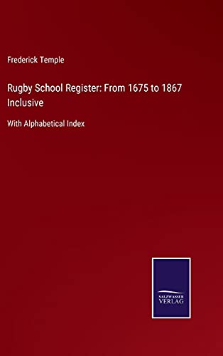 Rugby School Register: From 1675 to 1867 Inclusive: With Alphabetical Index