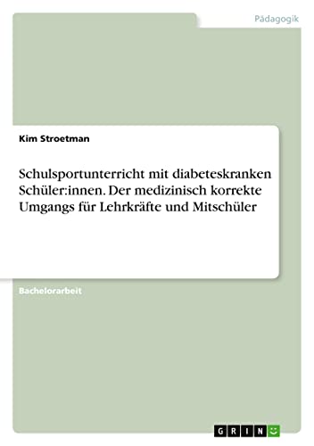 Schulsportunterricht mit diabeteskranken Schüler:innen. Der medizinisch korrekte Umgangs für Lehrkräfte und Mitschüler