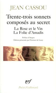 Trente-trois sonnets composés au secret. La rose et le vin. La folie d'Amadis