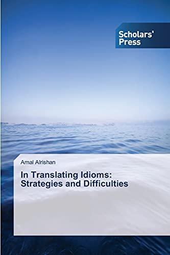 In Translating Idioms: Strategies and Difficulties