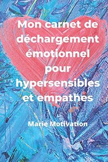 Mon carnet de déchargement émotionnel pour hypersensibles et empathes: Des questions, vos réponses pour retrouver le calme intérieur. Format 6x9p. ... en tout. Idéal comme cadeau Mieux-être.