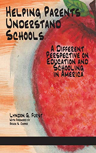 Helping Parents Understand Schools: A Different Perspective on Education and Schooling in America(HC)