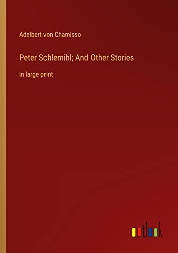 Peter Schlemihl; And Other Stories: in large print
