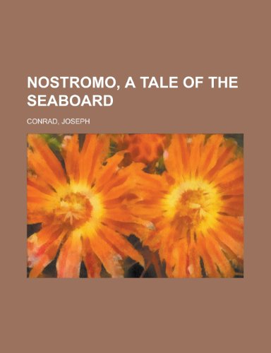 Nostromo, a Tale of the Seaboard