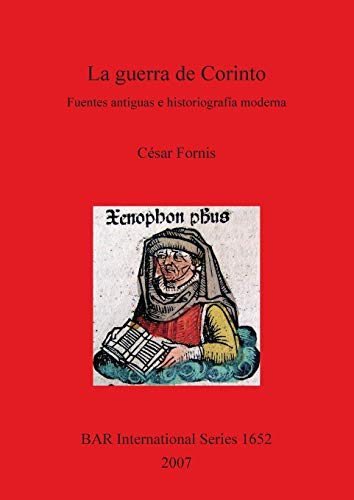 La guerra de Corinto: Fuentes antiguas e historiografía moderna (British Archaeological Reports British Series, Band 1652)