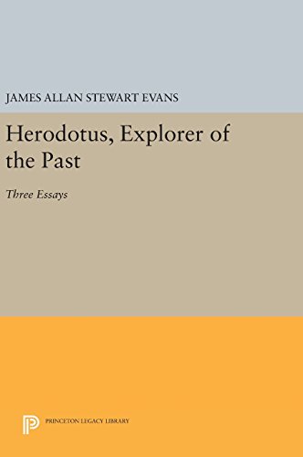 Herodotus, Explorer of the Past: Three Essays (Princeton Legacy Library)