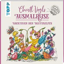 Christl Vogls Ausmalreise - Abenteuer der Blütenelfen: Ausmalen & träumen