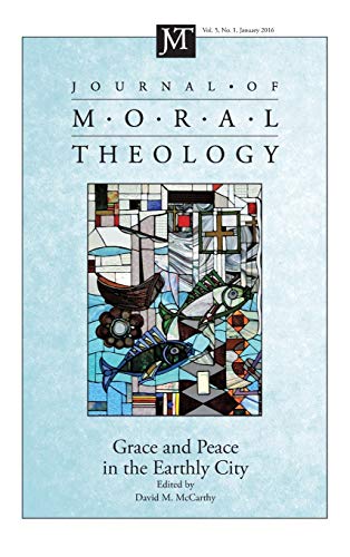 Journal of Moral Theology, Volume 5, Number 1: Grace and Peace in the Earthly City