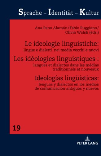 Les idéologies linguistiques : langues et dialectes dans les médias traditionnels et nouveaux: Langues Et Dialectes Dans Les Médias Traditionnels ... (Sprache - Identität - Kultur, Band 19)