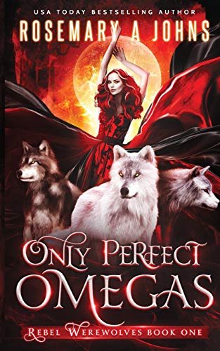 Only Perfect Omegas (Rebel Werewolves, Band 1)