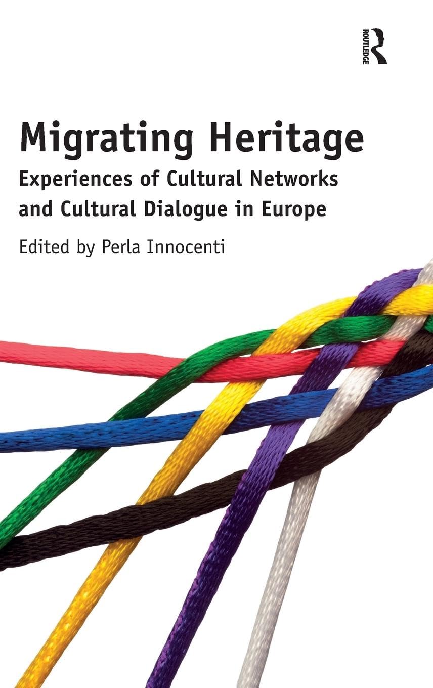 Migrating Heritage: Experiences of Cultural Networks and Cultural Dialogue in Europe