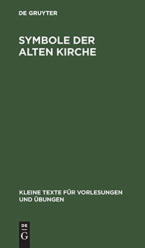 Symbole der alten Kirche (Kleine Texte für Vorlesungen und Übungen)