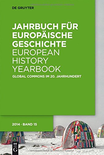 Jahrbuch für Europäische Geschichte / European History Yearbook: Global Commons im 20. Jahrhundert: Entwürfe für eine globale Welt