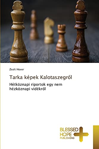 Tarka képek Kalotaszegről: Hétköznapi riportok egy nem hézköznapi vidékről: Hétköznapi riportok egy nem hézköznapi vidékrol