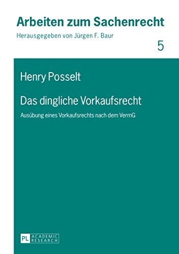 Das dingliche Vorkaufsrecht: Ausübung eines Vorkaufsrechts nach dem VermG (Arbeiten zum Sachenrecht)