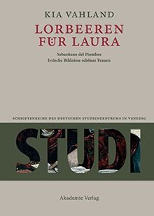 Lorbeeren für Laura. Sebastiano del Piombos lyrische Bildnisse schöner Frauen