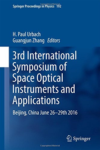 3rd International Symposium of Space Optical Instruments and Applications: Beijing, China June 26 - 29th 2016 (Springer Proceedings in Physics)