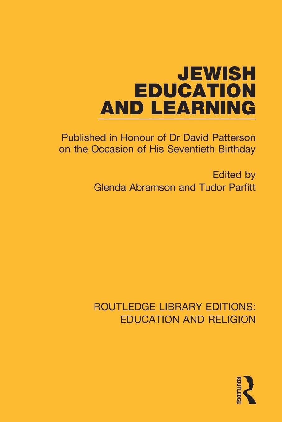 Jewish Education and Learning: Published in Honour of Dr. David Patterson on the Occasion of His Seventieth Birthday (Routledge Library Editions: Education and Religion)