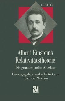 Albert Einsteins Relativitätstheorie: Die grundlegenden Arbeiten (Facetten)