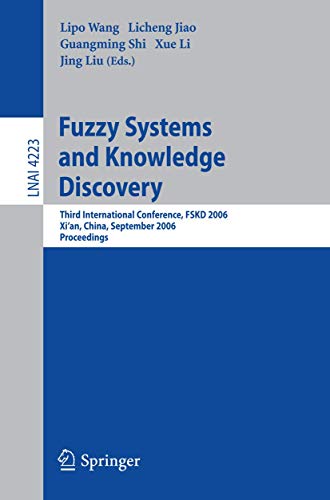 Fuzzy Systems and Knowledge Discovery: Third International Conference, FSKD 2006, Xi'an, China, September 24-28, 2006, Proceedings (Lecture Notes in Computer Science, 4223, Band 4223)