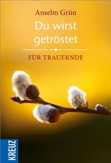 Du wirst getröstet: Für Trauernde