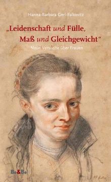 "Leidenschaft und Fülle, Maß und Gleichgewicht": Neun Versuche über Frauen von Gerl-Falkovitz, Hanna B | Buch | Zustand sehr gut