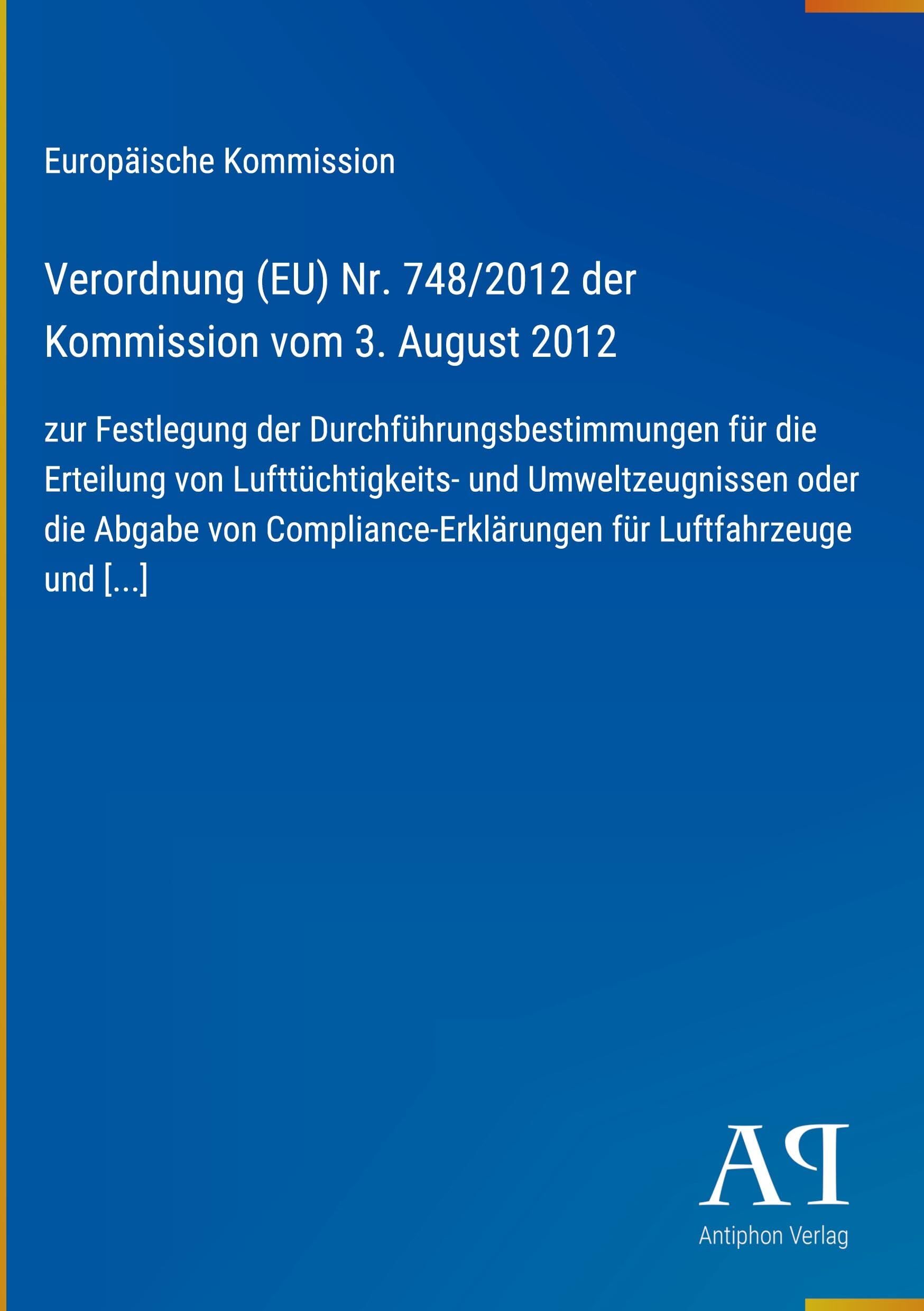 Verordnung (EU) Nr. 748/2012 der Kommission vom 3. August 2012