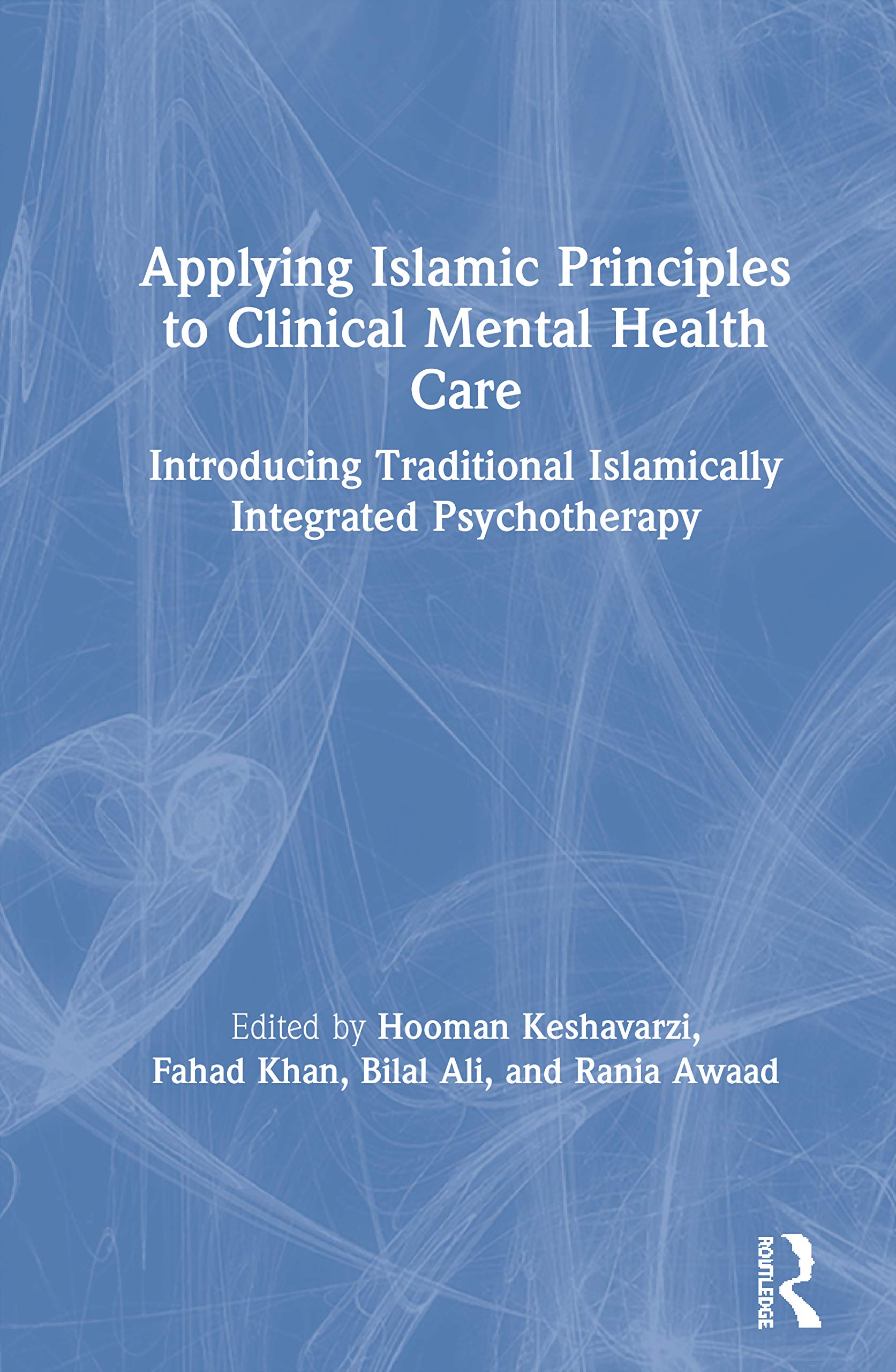 Applying Islamic Principles to Clinical Mental Health Care: Introducing Traditional Islamically Integrated Psychotherapy