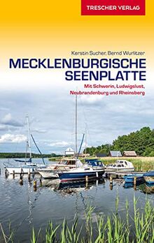 Reiseführer Mecklenburgische Seenplatte: Mit Schwerin, Ludwigslust, Neubrandenburg und Rheinsberg (Trescher-Reiseführer)