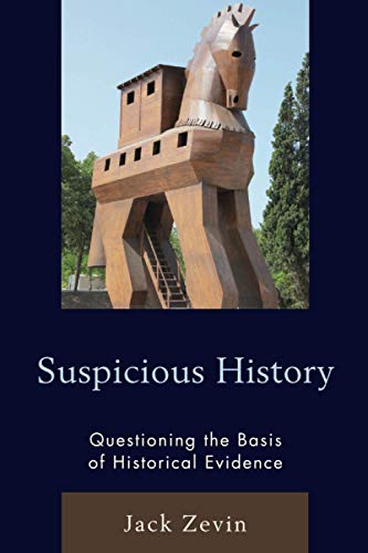 Suspicious History: Questioning the Basis of Historical Evidence