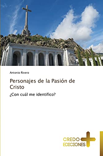Personajes de la Pasión de Cristo: ¿Con cuál me identifico?