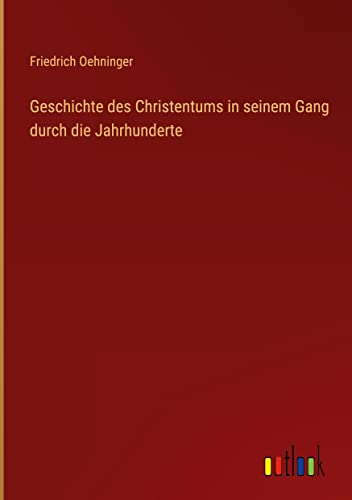 Geschichte des Christentums in seinem Gang durch die Jahrhunderte