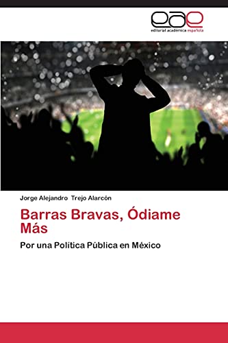 Barras Bravas, Ódiame Más: Por una Política Pública en México