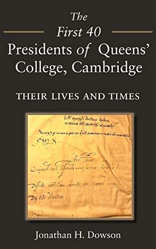 The First 40 Presidents of Queens' College Cambridge: Their Lives and Times