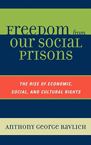 Freedom from Our Social Prisons: The Rise of Economic, Social, and Cultural Rights