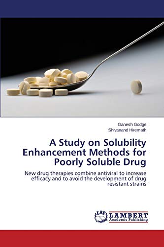 A Study on Solubility Enhancement Methods for Poorly Soluble Drug: New drug therapies combine antiviral to increase efficacy and to avoid the development of drug resistant strains