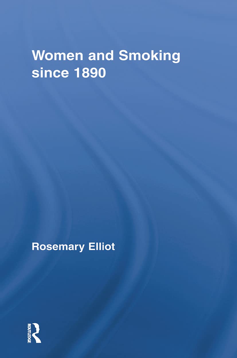 Women and Smoking since 1890 (Routledge Studies in the Social History of Medicine, 29, Band 29)