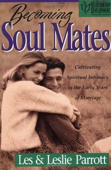 Becoming Soul Mates: 52 Meditations to Bring Joy To Your Marriage: Cultivating Spiritual Intimacy in the Early Years of Marriage