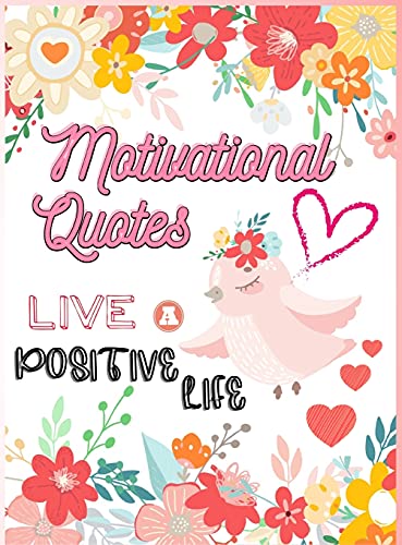 Motivational Quotes: Live A Positive Life | Inspirational Coloring Book for Adults | 97 Positive Affirmations
