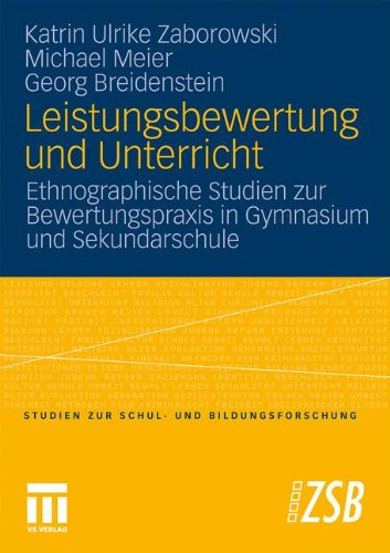 Leistungsbewertung und Unterricht: Ethnographische Studien zur Bewertungspraxis in Gymnasium und Sekundarschule (Studien zur Schul- und Bildungsforschung)