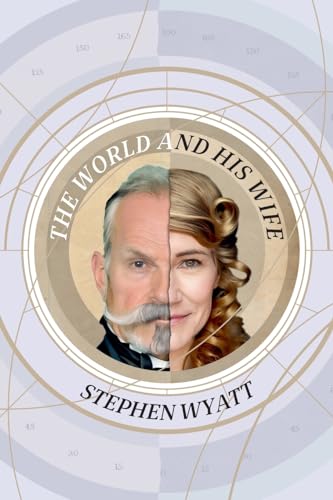 The World and His Wife: A True Story Told by Two Unreliable Narrators